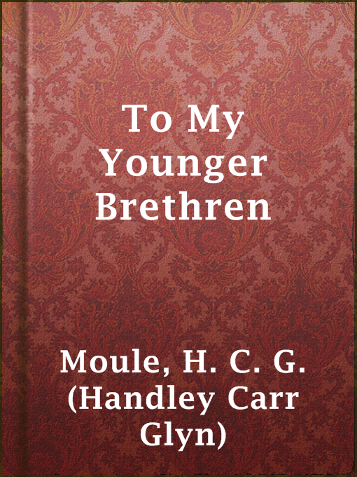 Title details for To My Younger Brethren by H. C. G. (Handley Carr Glyn) Moule - Available